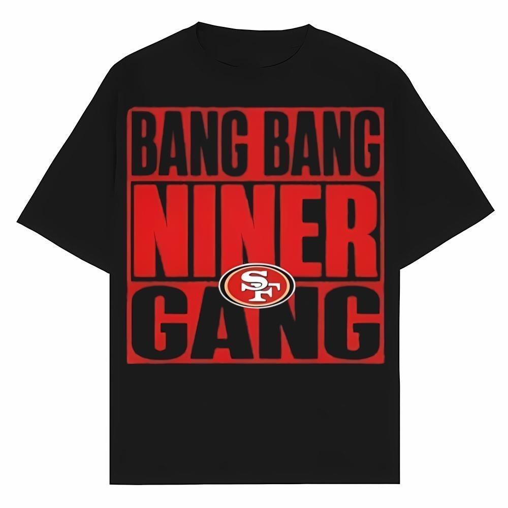 San Francisco 49Ers Bang Bang Niner Gang Shirt